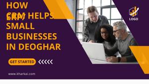How ERP/CRM Helps Small Businesses in Deoghar